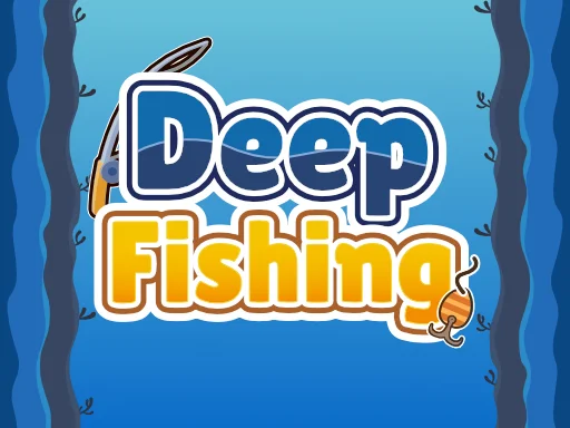 Deep Fishing